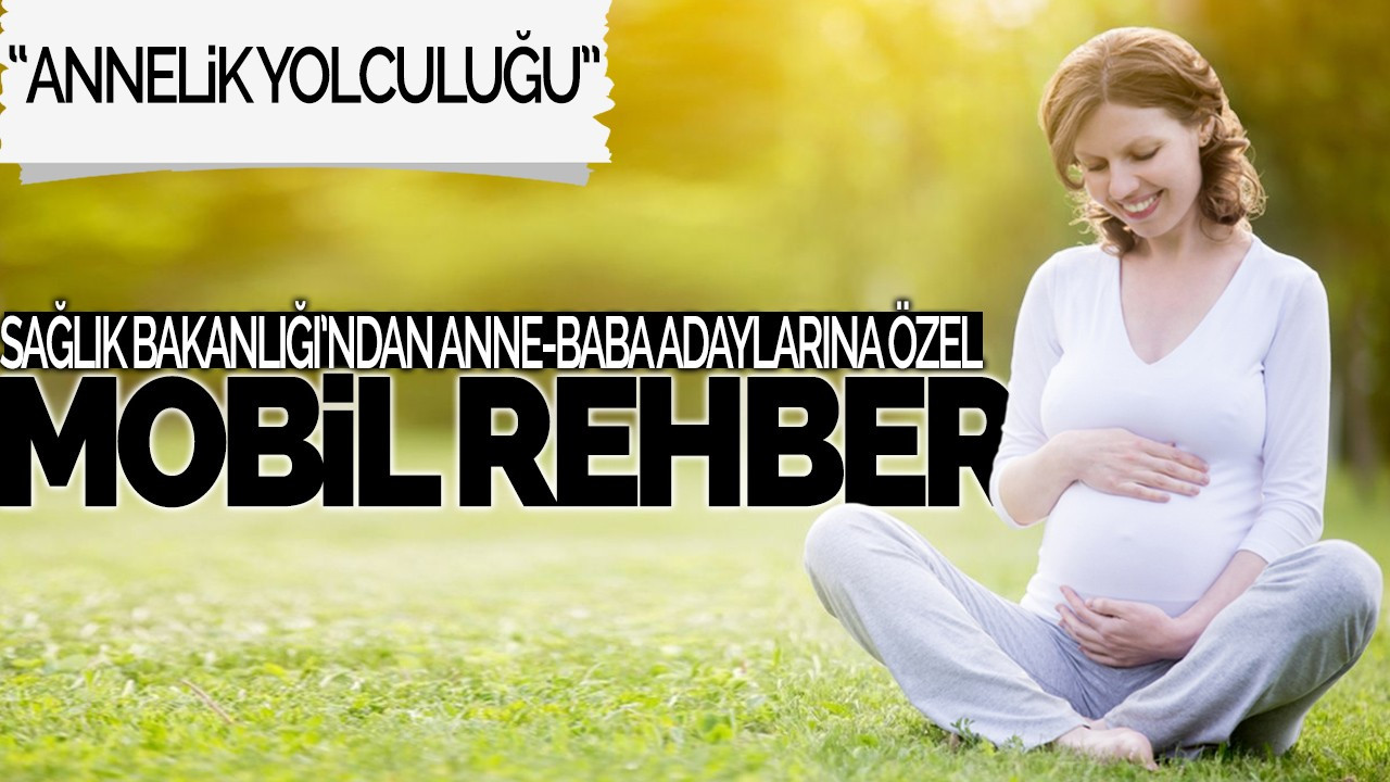 Sağlık Bakanlığı'ndan Anne-Baba Adaylarına Özel Mobil Rehber: "Annelik Yolculuğu"