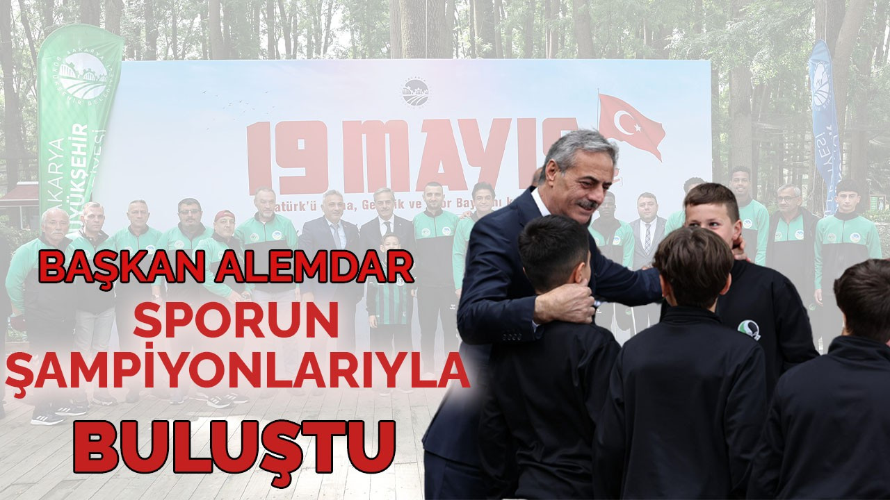 Başkan Yusuf Alemdar, sporun şampiyonlarıyla buluştu