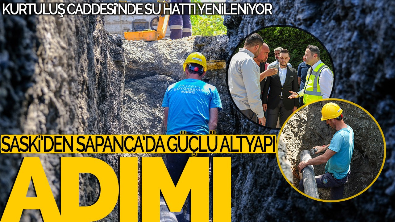 SASKİ’den Sapanca’da Güçlü Altyapı Adımı: Kurtuluş Caddesi’nde Su Hattı Yenileniyor