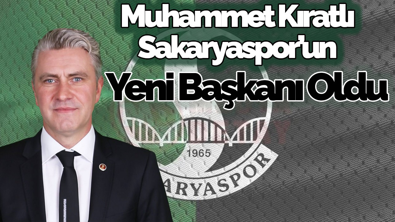 Sakaryaspor'da Başkanlık Koltuğuna Muhammet Kıratlı Oturdu