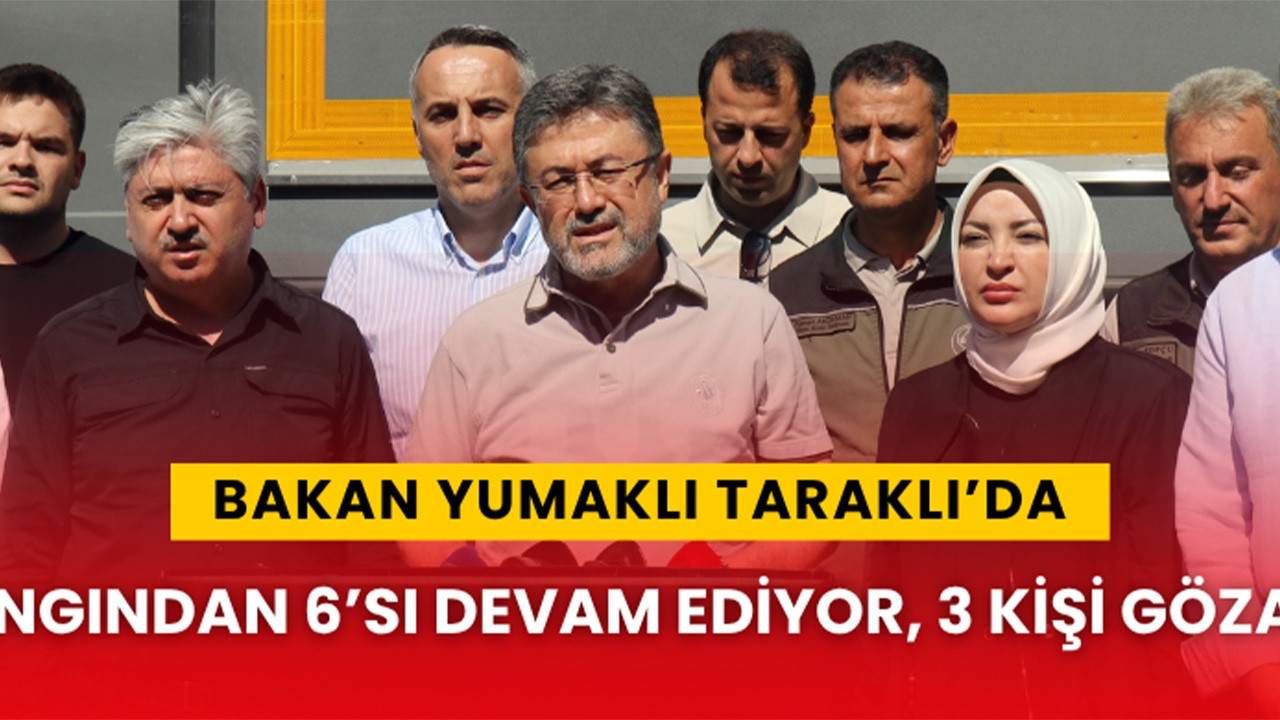 Bakan Yumaklı: “Yangınla İlgili 3 Kişi Gözaltına Alındı”
