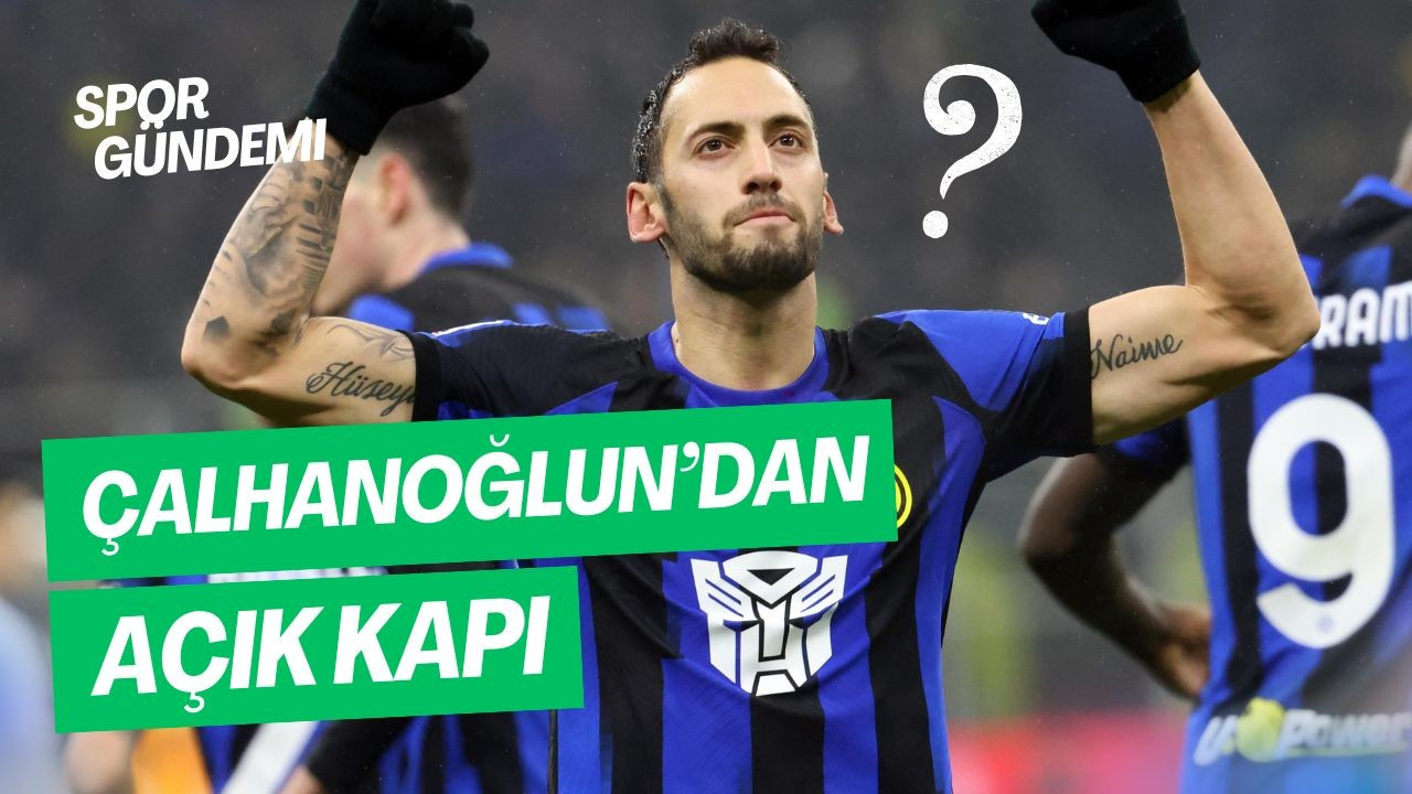 Hakan Çalhanoğlu Transfer İddialarına Açık Kapı Bıraktı