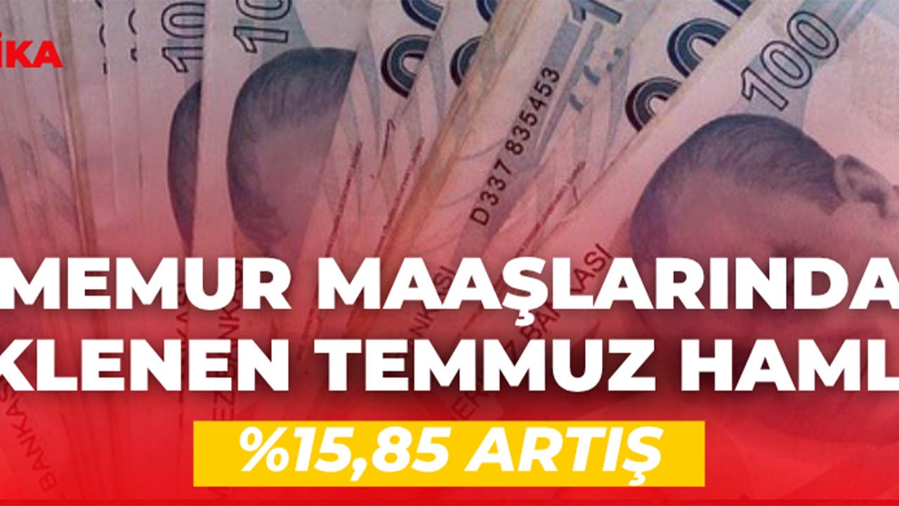 Memur Maaşlarında Beklenen Temmuz Hamlesi: %15,85 Artış