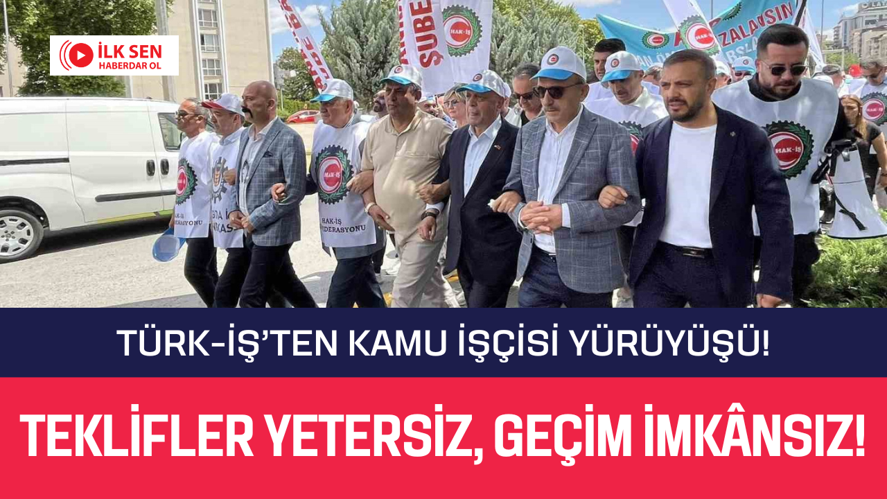 Türk-İş’ten Sakarya’da 3 Temmuz’da Kamu İşçisi Yürüyüşü!