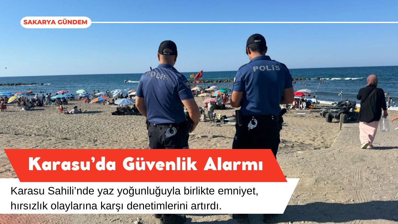 Karasu’da Güvenlik Alarmı