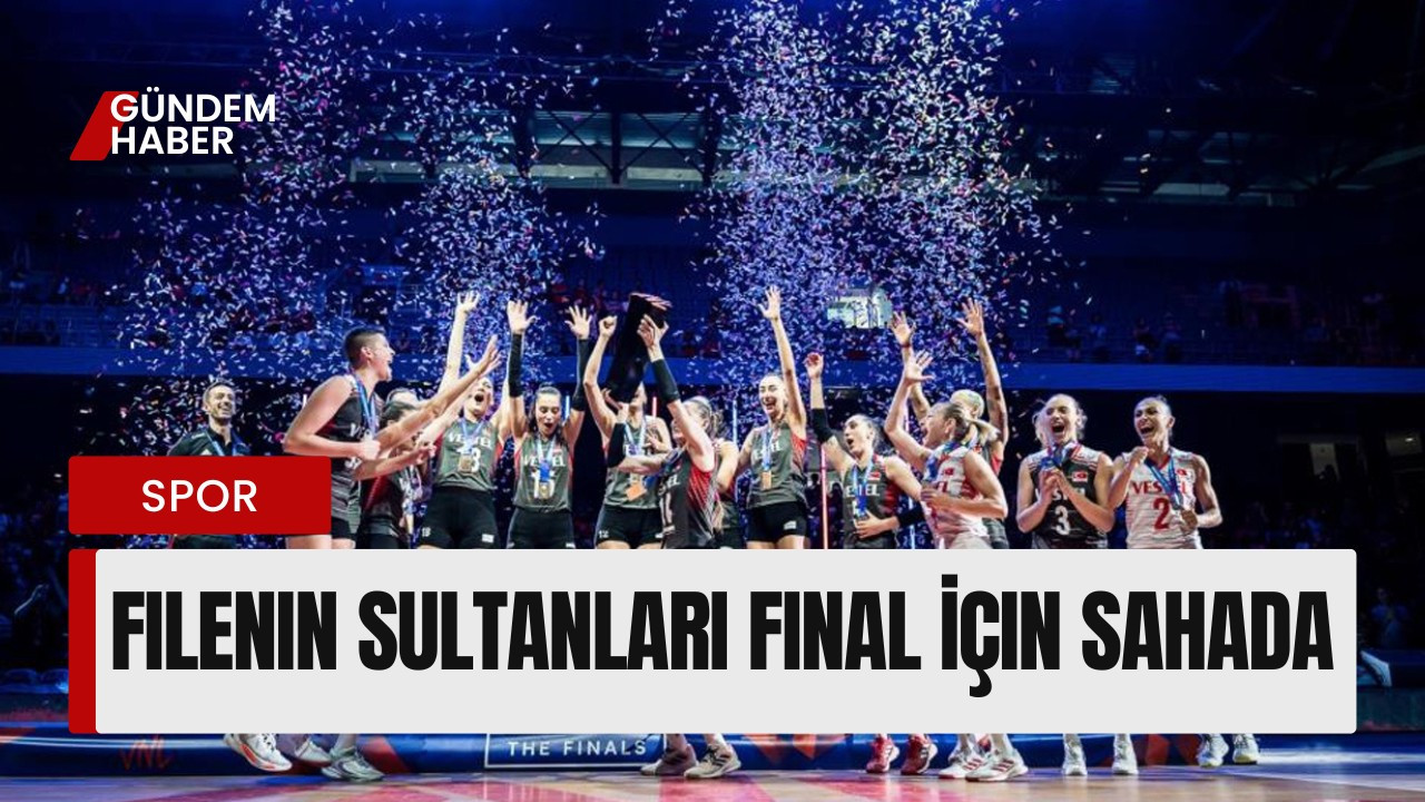 Filenin Sultanları Final İçin Sahada