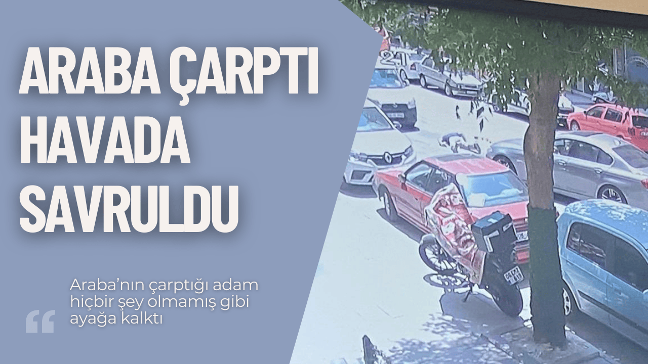 Otomobilin Çarptığı Yaya Çarpmanın Etkisiyle Havaya Savruldu