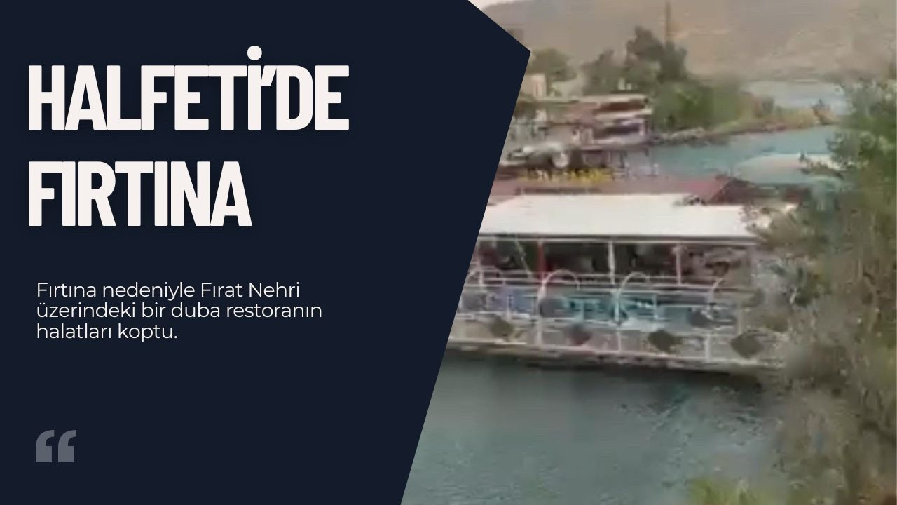 Halfeti’de Fırtına Duba Restoranı Sürükledi