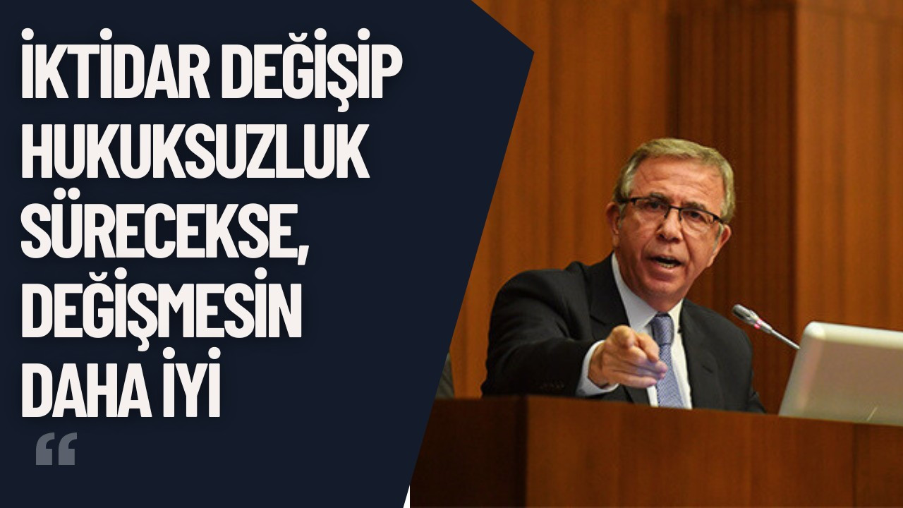 Yavaş: İktidar değişip hukuksuzluk sürecekse, değişmesin daha iyi