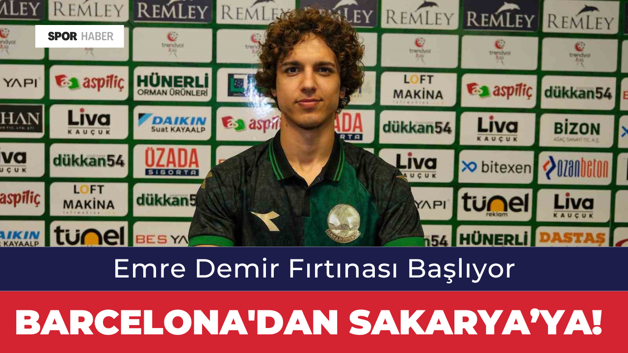 Barcelona'dan Sakarya’ya! Emre Demir Fırtınası Başlıyor