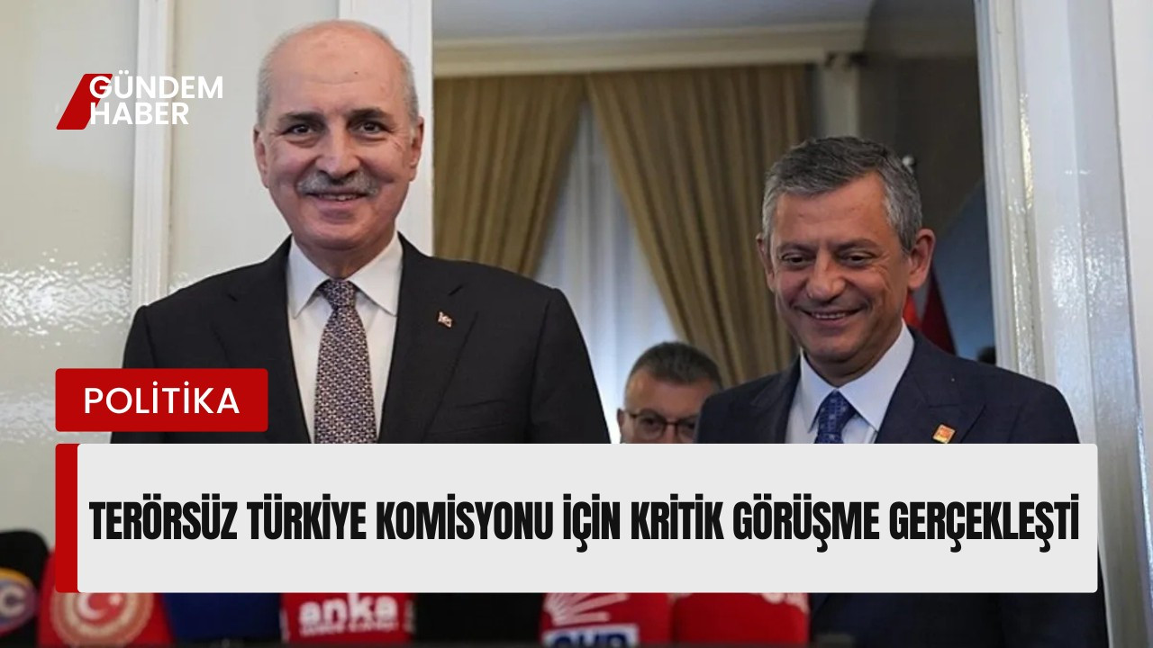 Terörsüz Türkiye Komisyonu İçin Kritik Görüşme Gerçekleşti