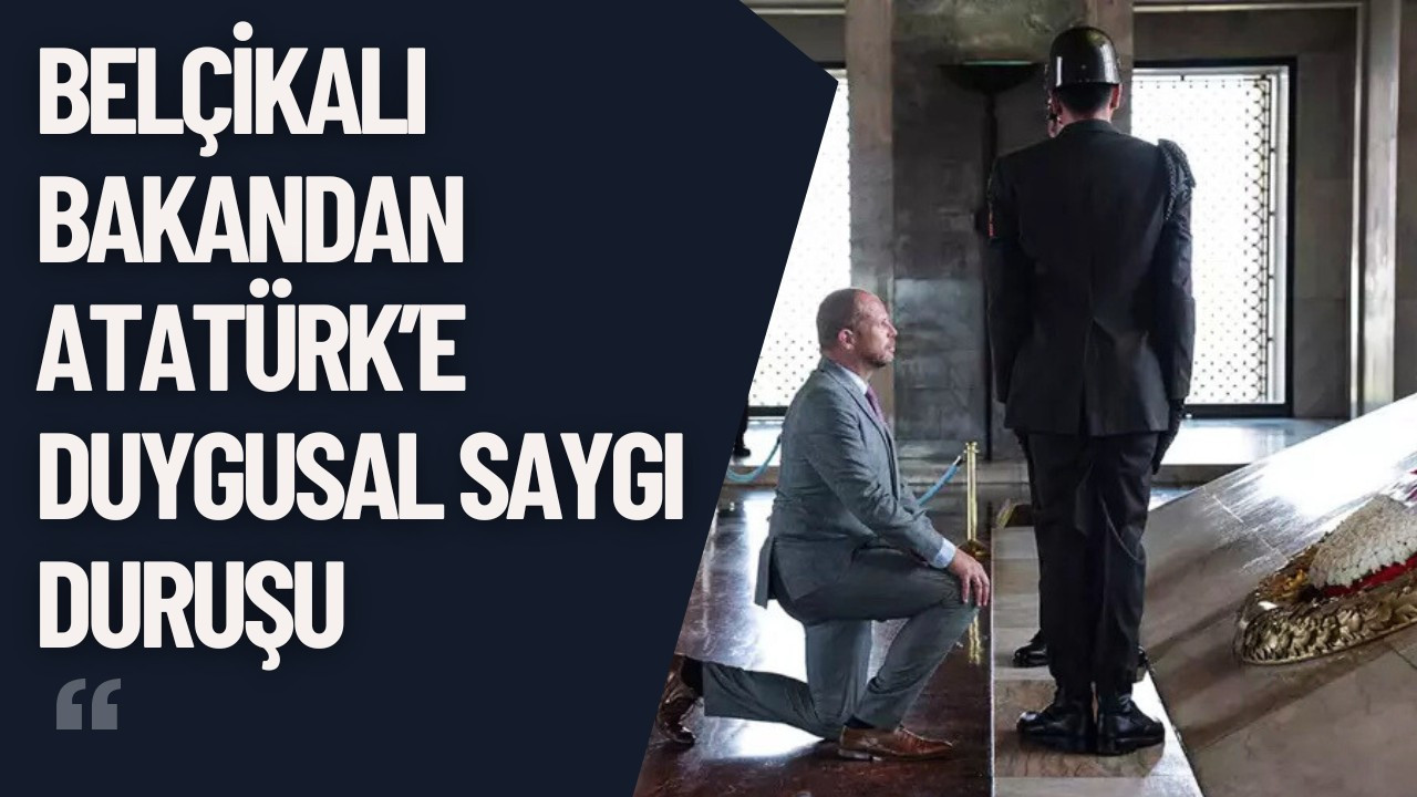 Belçikalı Bakandan Atatürk’e Duygusal Saygı Duruşu