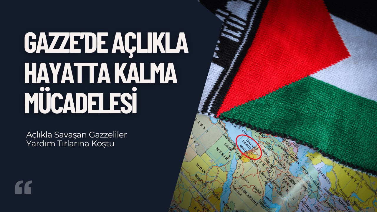 Gazze’de Açlıkla Hayatta Kalma Mücadelesi