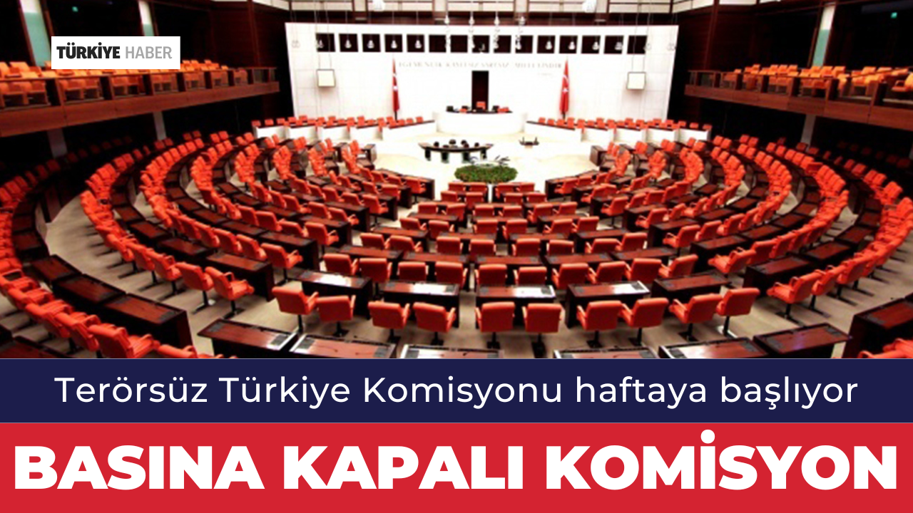 Terörsüz Türkiye Komisyonu Basına Kapalı Yapılacak