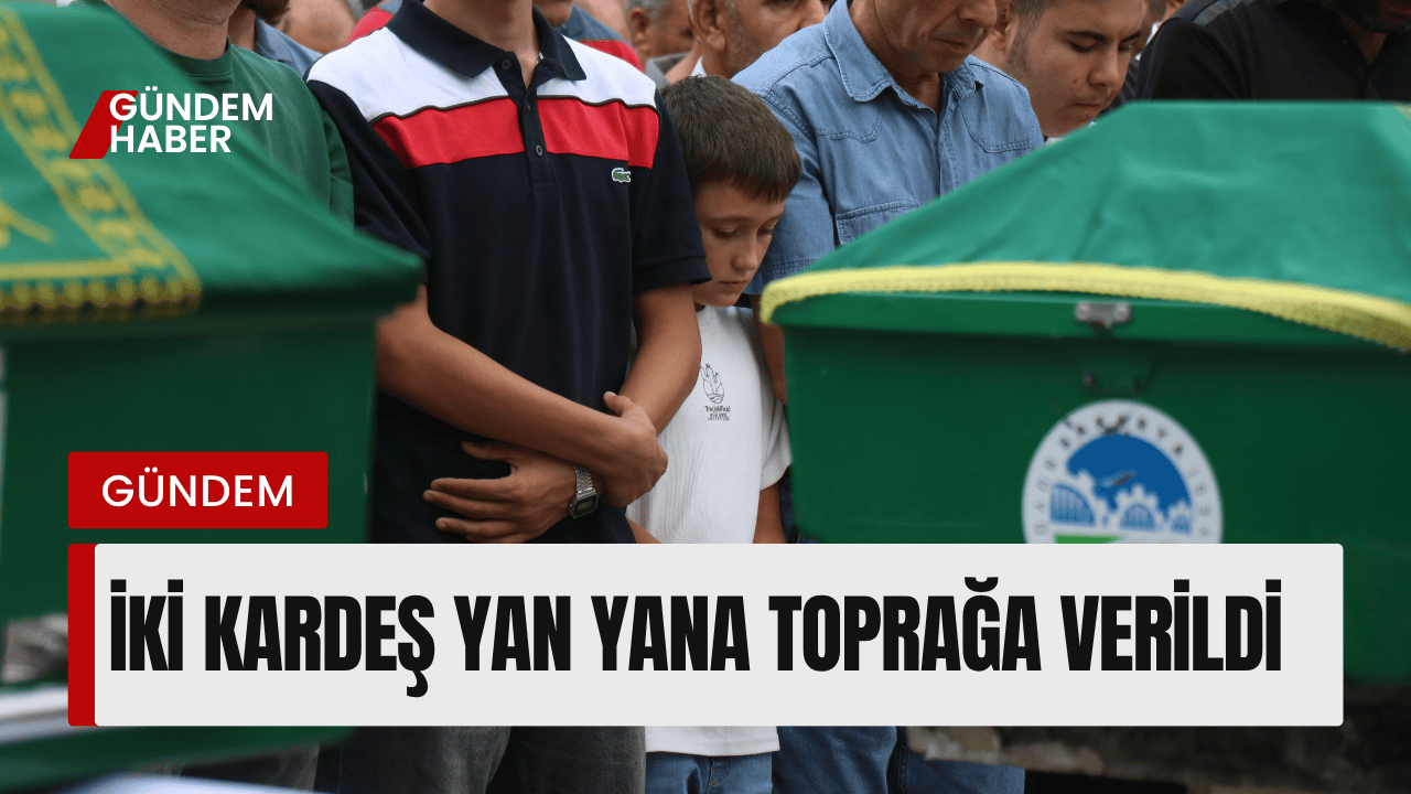 İki Kardeş Yan Yana Toprağa Verildi