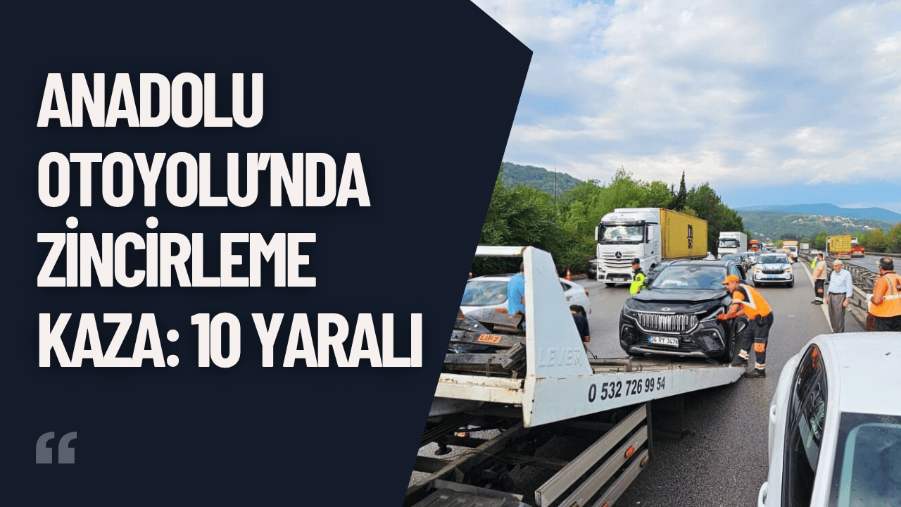 Anadolu Otoyolu’nda Zincirleme Kaza: 10 Yaralı