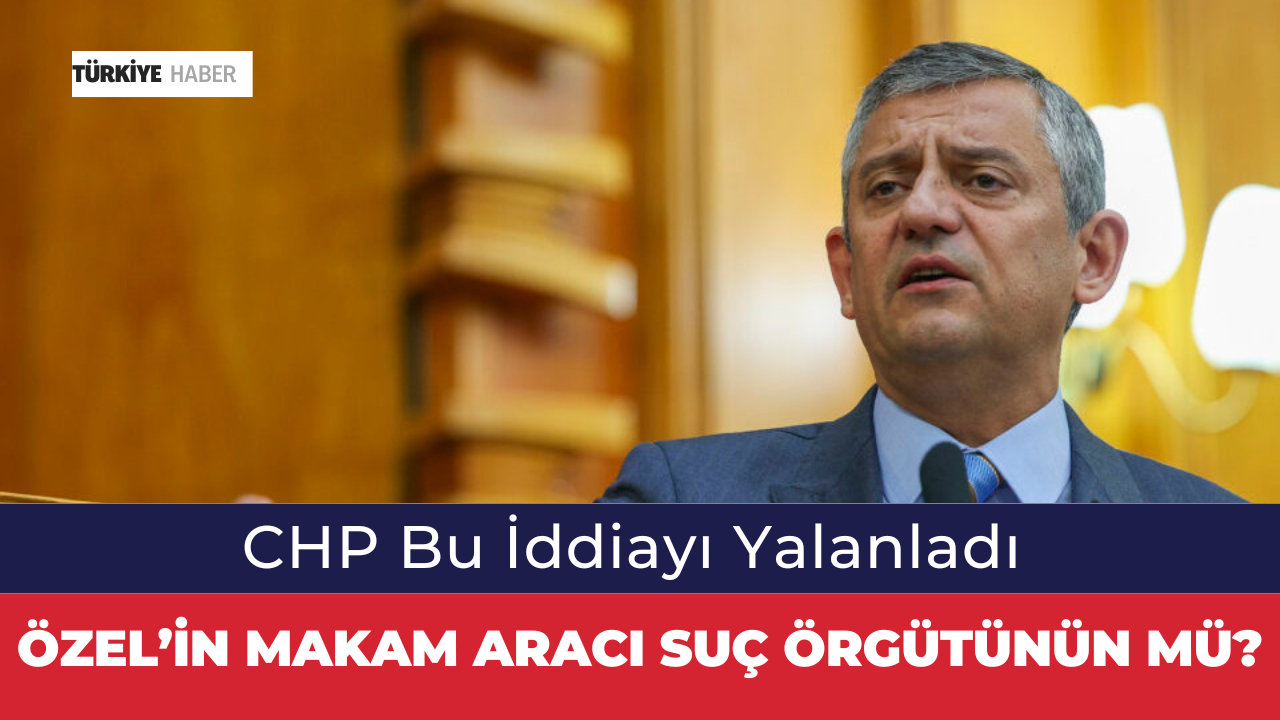 Özel'in Kullandığı Makam Aracının Suç Örgütüne Ait Olduğu İddia Edildi