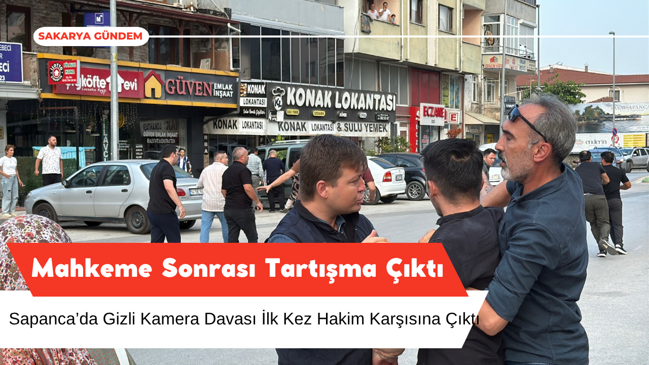 Sapanca'daki Gizli Kamera Davasında İlk Duruşmada Kavga Çıktı