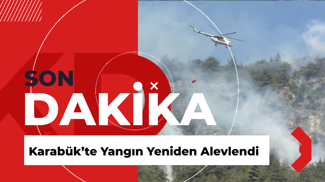 Karabük’te Orman Yangını Rüzgarla Yeniden Alevlendi