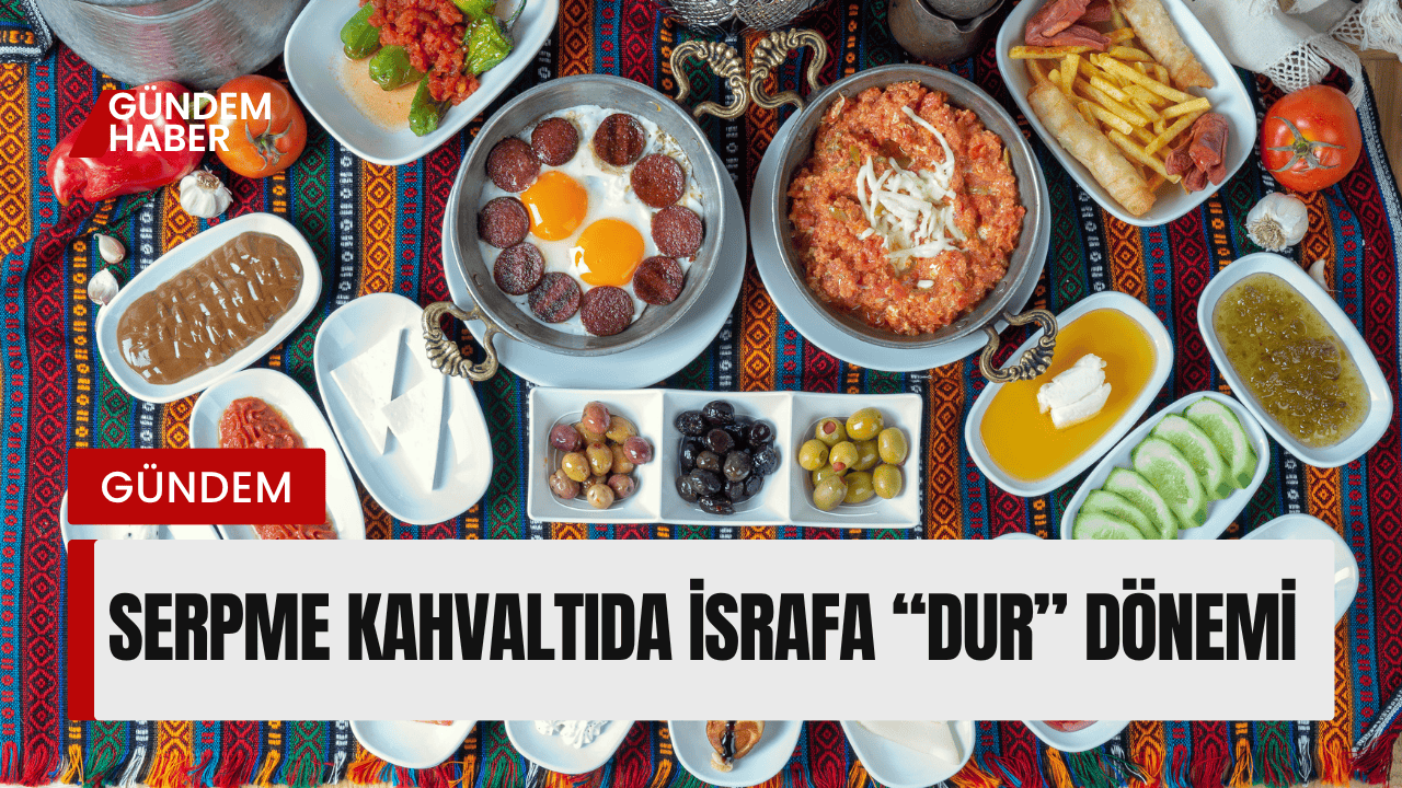 Serpme Kahvaltıda İsraf Önleniyor
