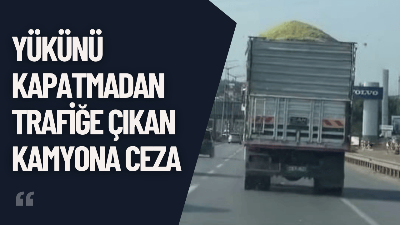 Yükünü Kapatmayan Kamyon Trafiği Tehlikeye Attı