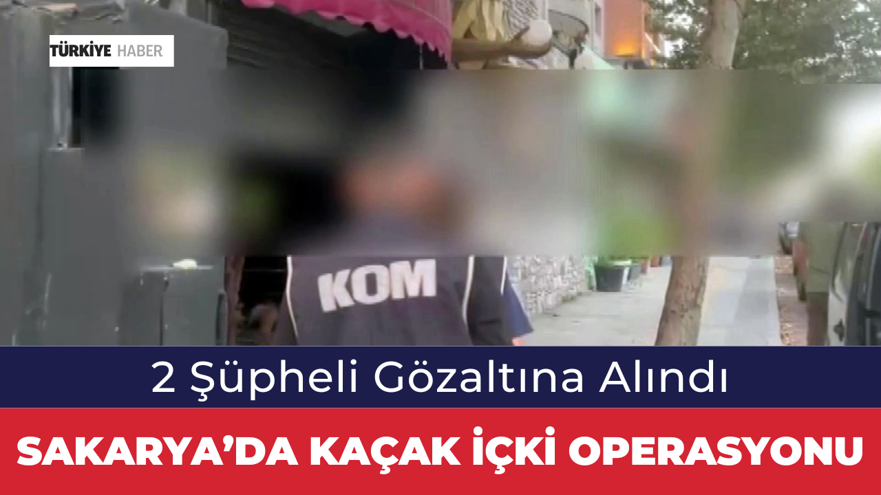Sakarya’da Kaçak İçki Operasyonu