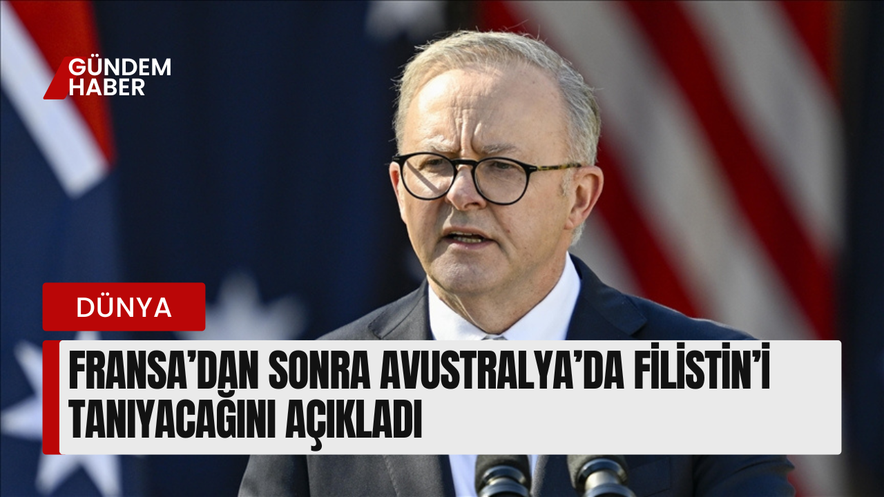 6 Ülkeden Sonra Avustralya'da Filistin'i Tanıyacak