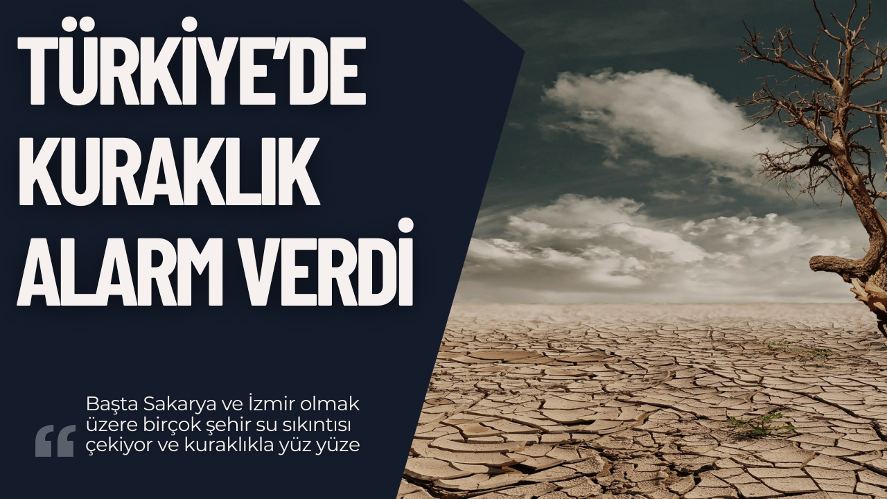Türkiye'de Kuraklık Alarmı
