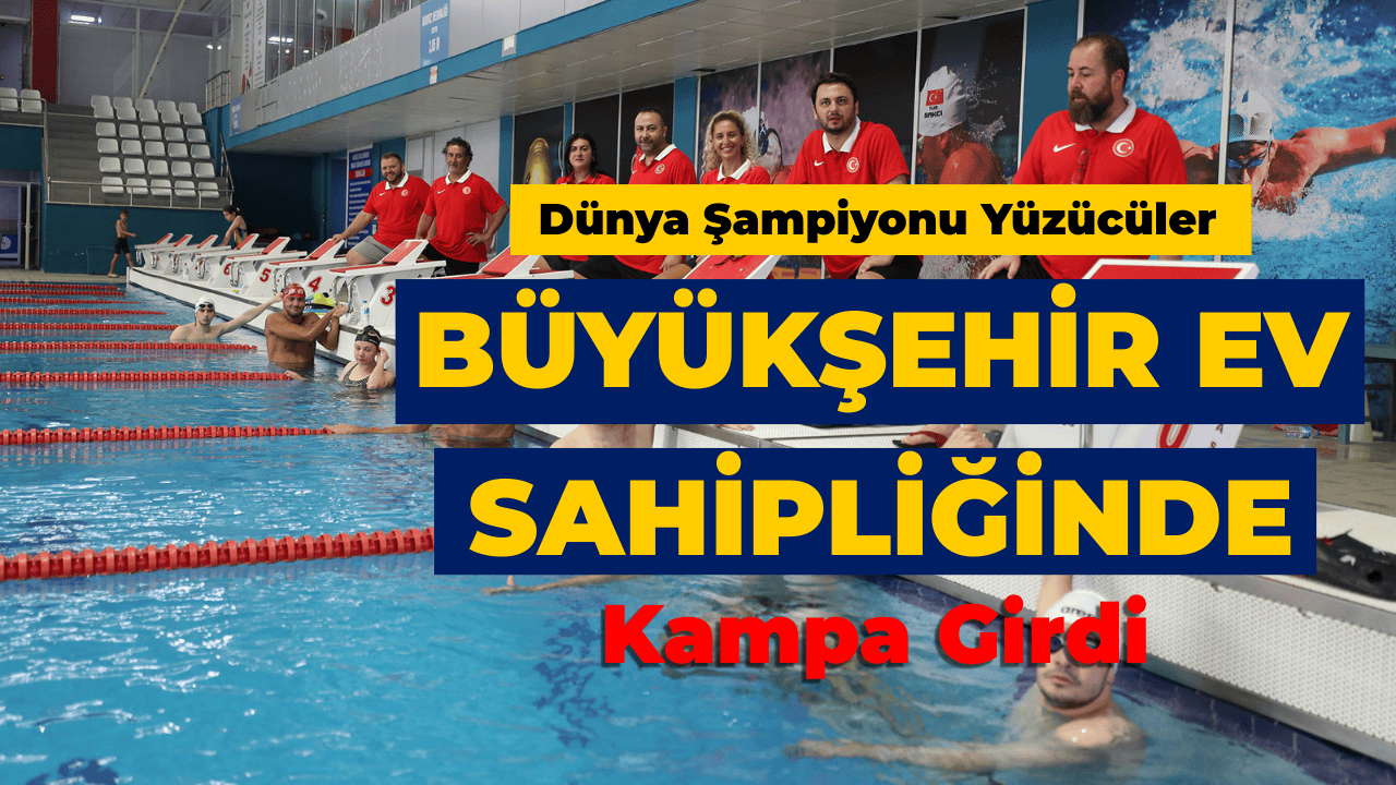 Türkiye Özel Sporcular Yüzme Milli Takımı Sakarya’da Kampa Girdi