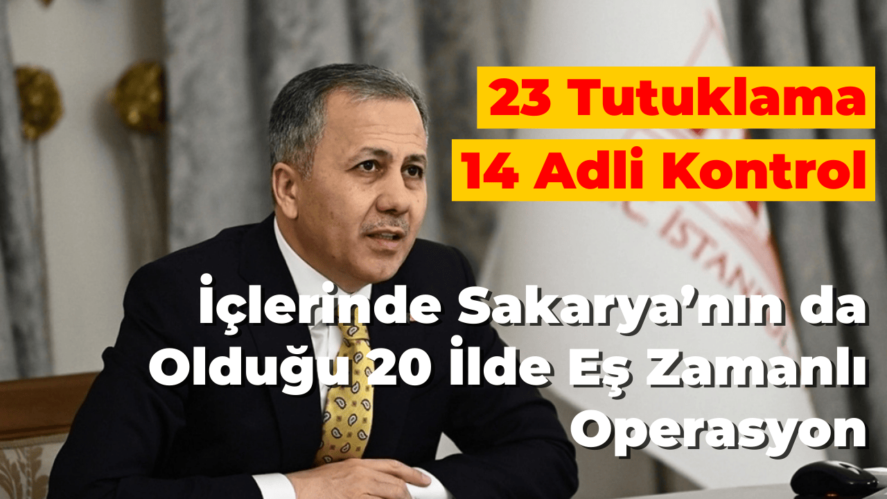 20 İl Merkezli Operasyonda 55 Kişi Yakalandı, 23'ü Tutuklandı