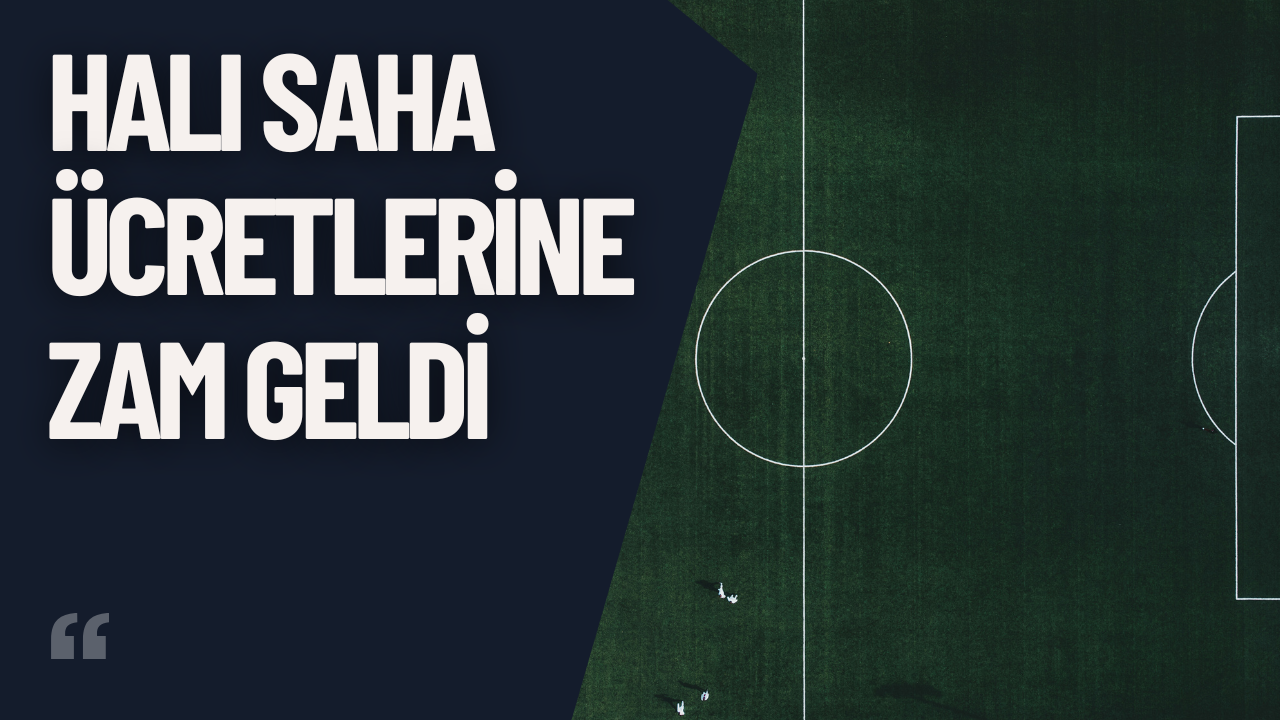 Halı Saha Ücretlerine Zam: Saatlik 3.500 TL Oldu