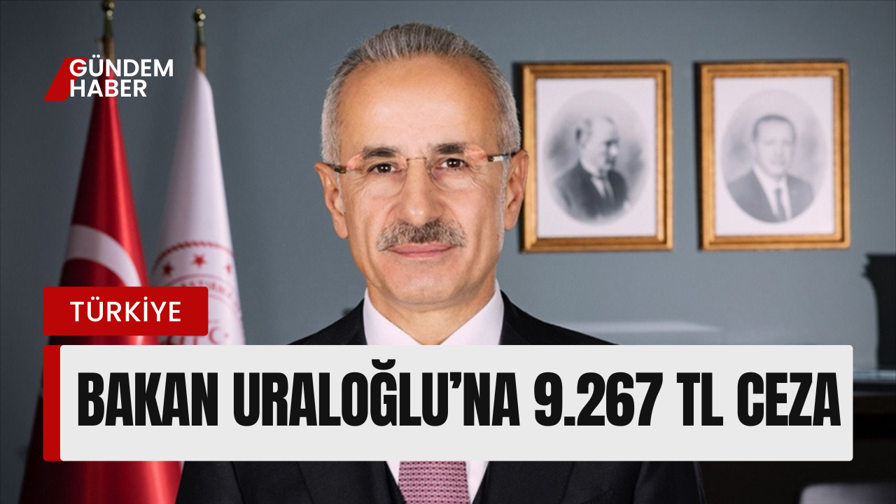 Bakan Uraloğlu’na 223 km Hız Cezası