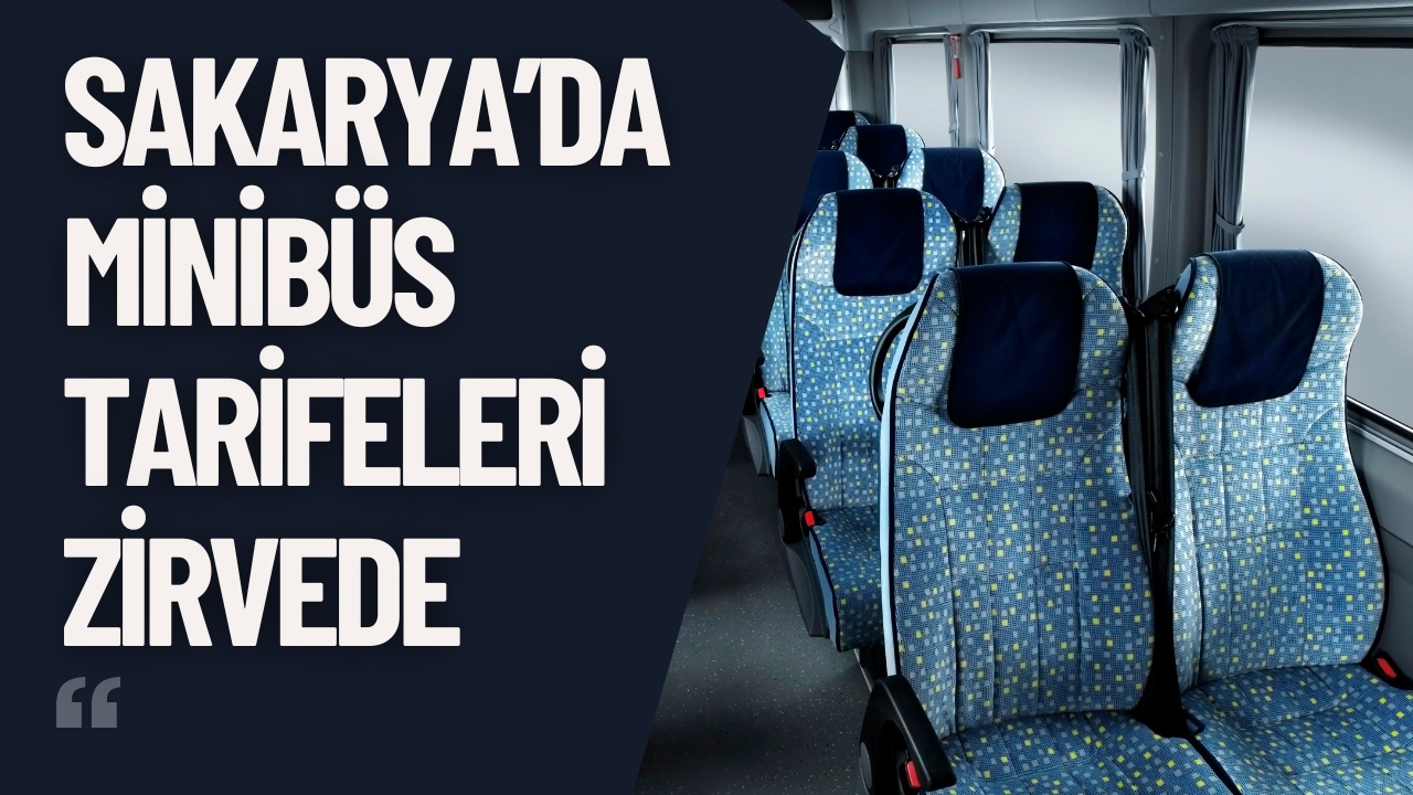 Sakarya’da Minibüs Tarifeleri Zirvede