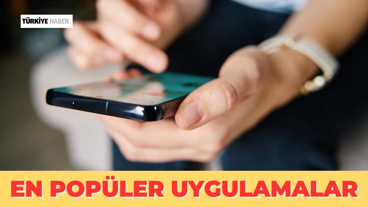 Türkiye’nin En Popüler Uygulamaları Açıklandı