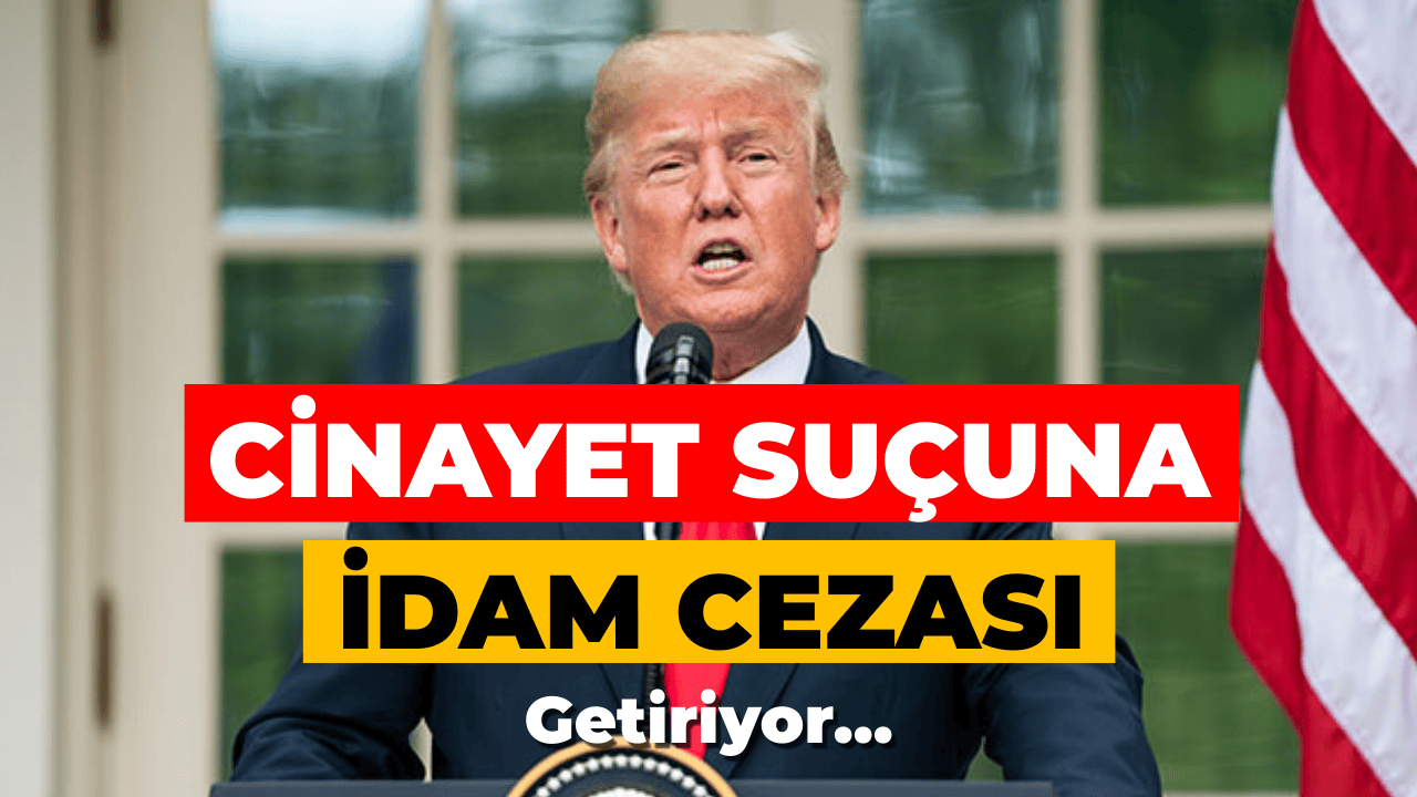 Trump Cinayet Suçlarına İdam Cezası Uygulanmasını İstiyor
