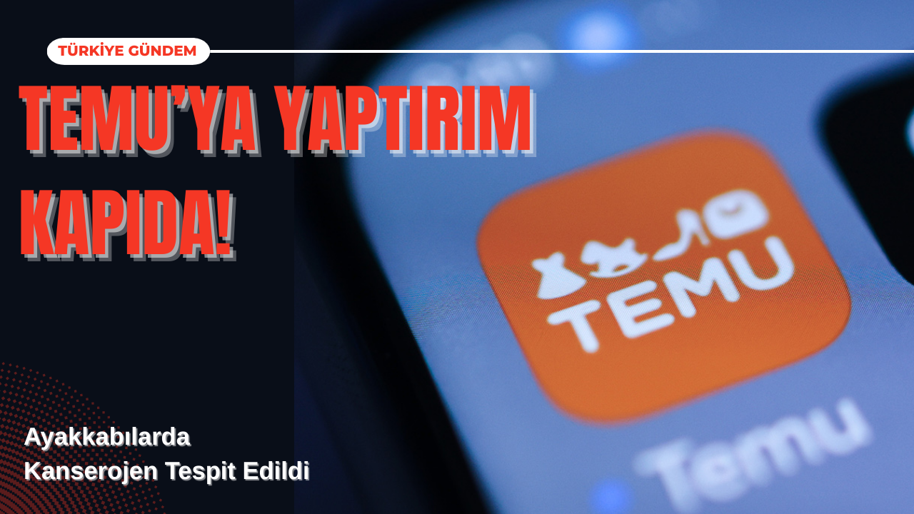 Temu’ya Yaptırım Kapıda: Ayakkabılar Riskli Çıktı