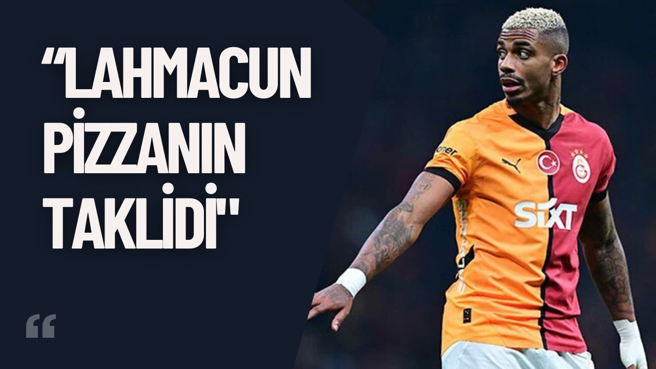 Galatasaraylı Lemina, “Lahmacun, Pizzanın Taklidi"