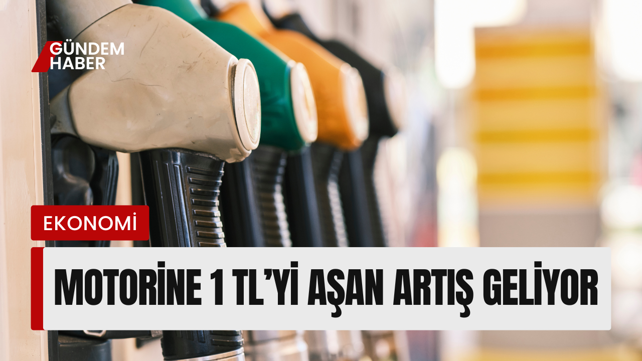 Benzin Zammının Ardından Motorine de 1 TL’yi Aşan Artış Geliyor