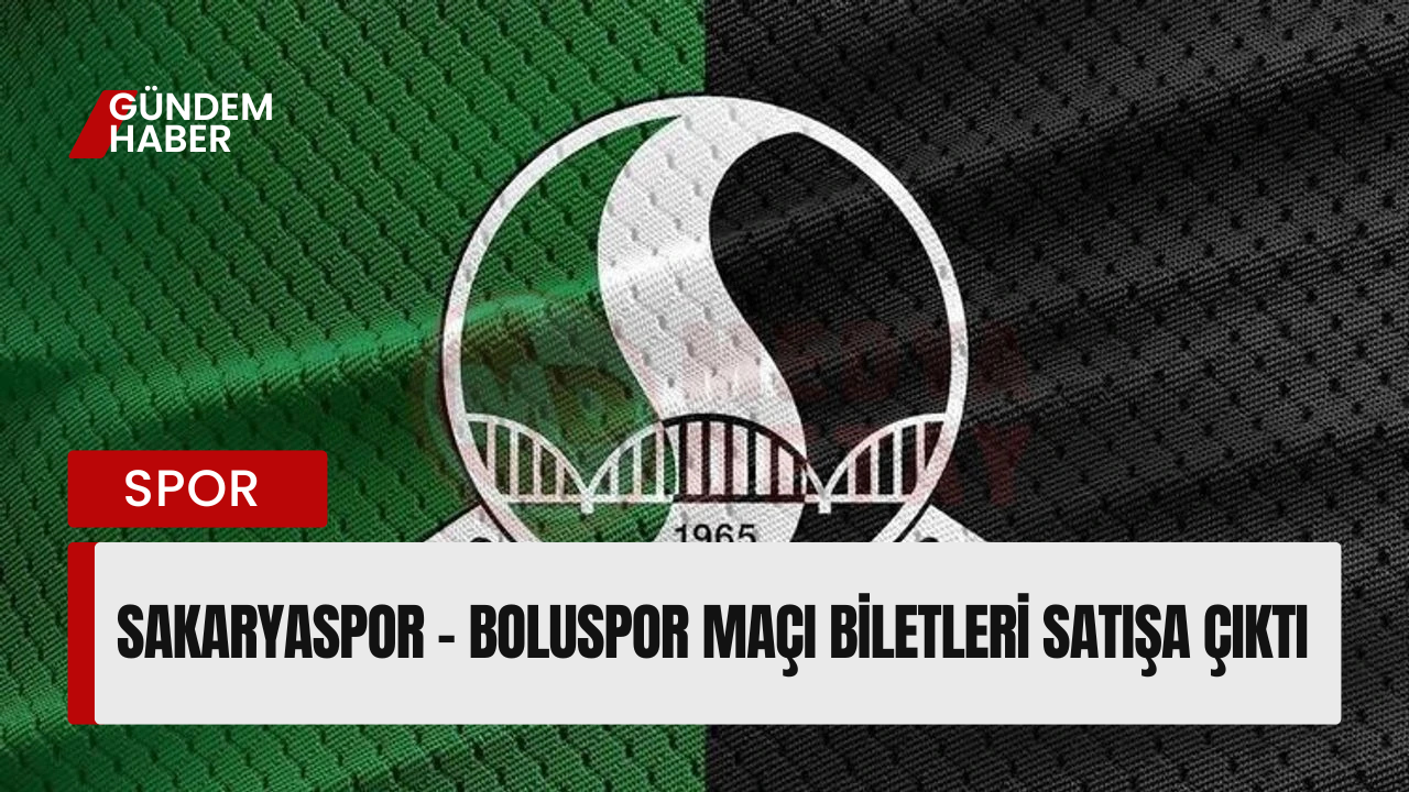 Sakaryaspor – Boluspor Maçı Biletleri Satışa Çıktı