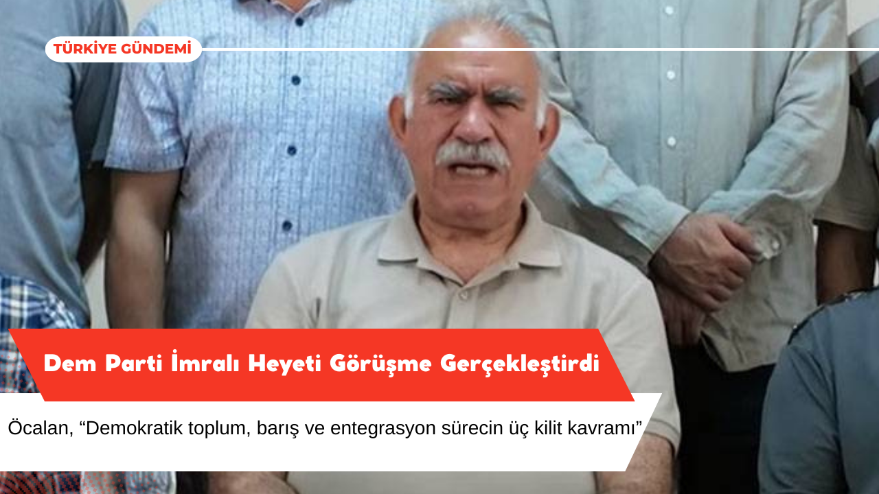 DEM Parti: Öcalan barış ve entegrasyonu vurguladı