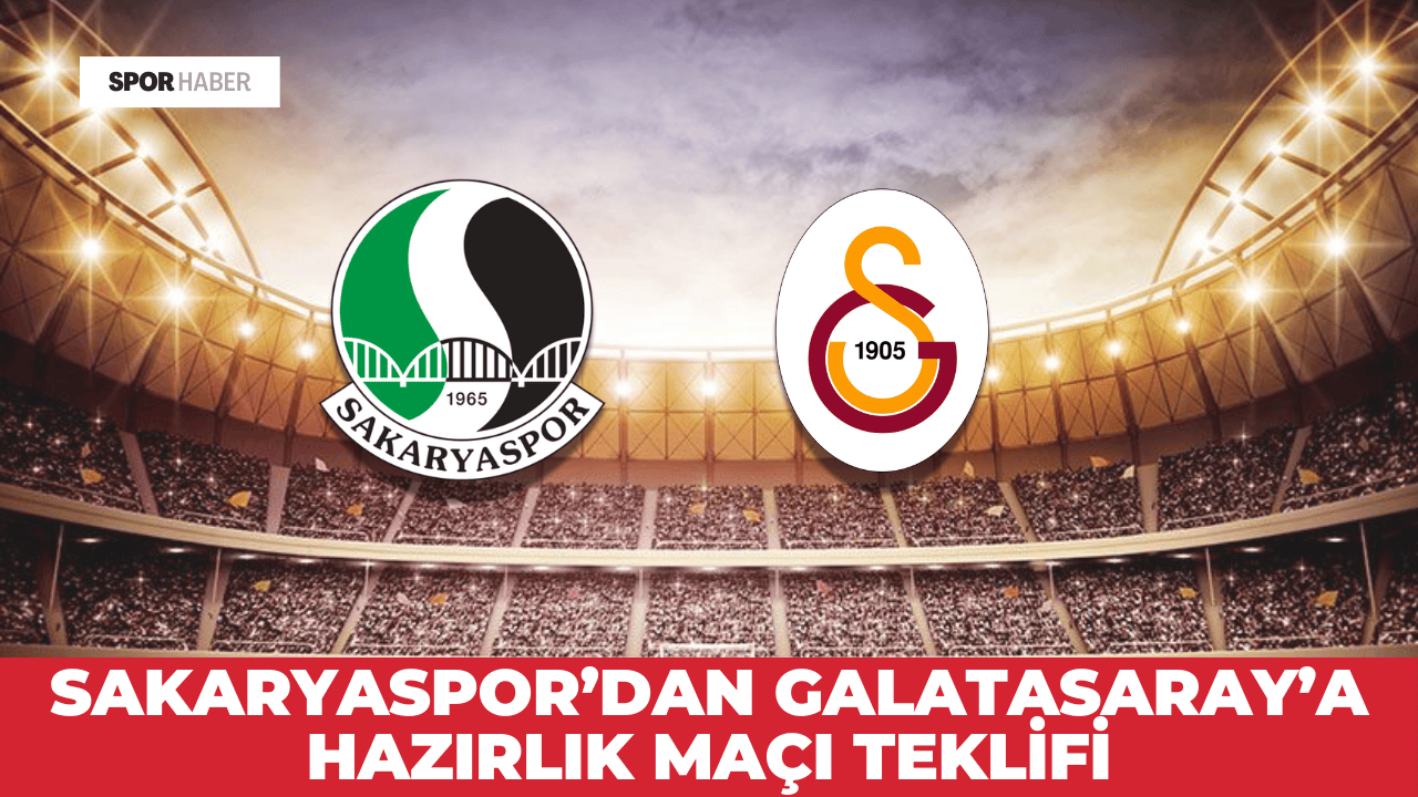 Sakaryaspor’dan Galatasaray’a Hazırlık Maçı Teklifi