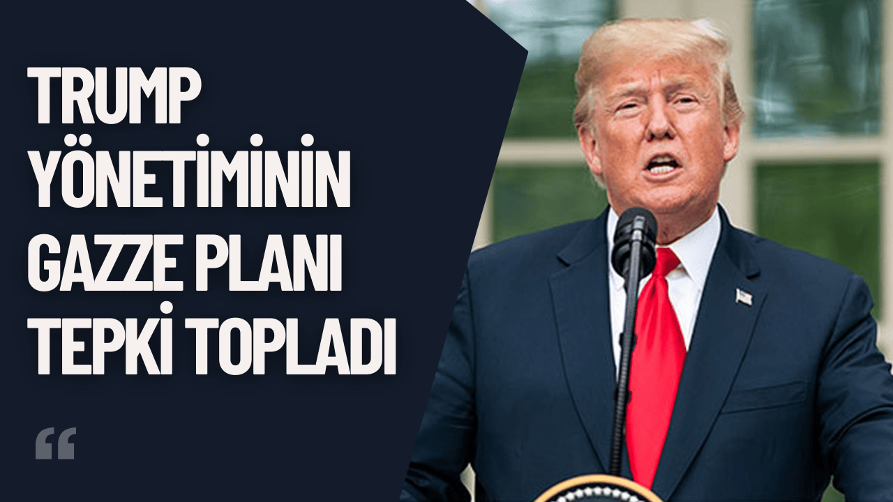 Trump Yönetiminin Gazze Planı Tepki Topladı
