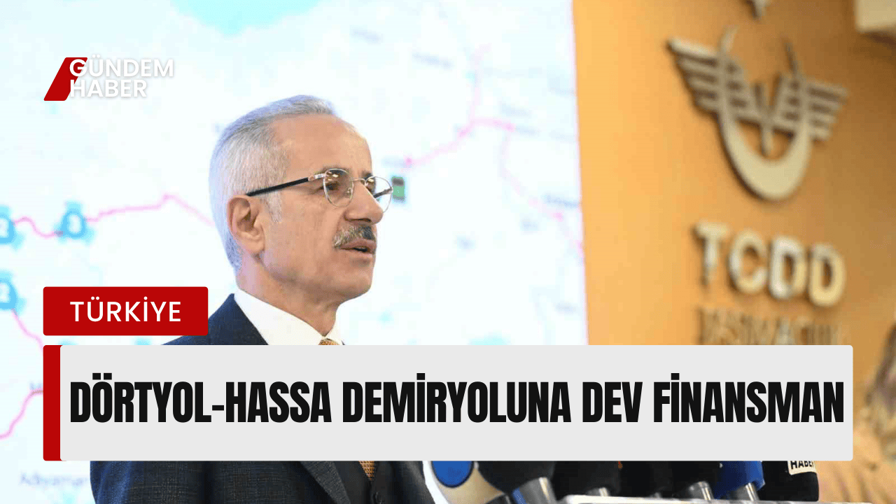 Dörtyol-Hassa Demiryoluna Dev Finansman