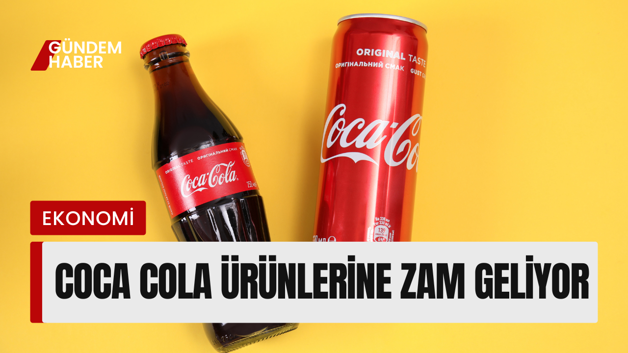 Coca Cola Ürünlerine 2 Eylül’den İtibaren Zam