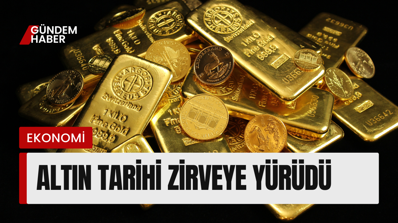 Altın Tarihi Zirveye Yürüdü