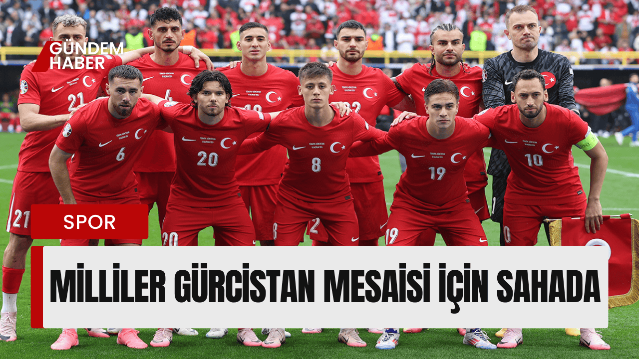 Milliler Gürcistan Mesaisi İçin Sahada