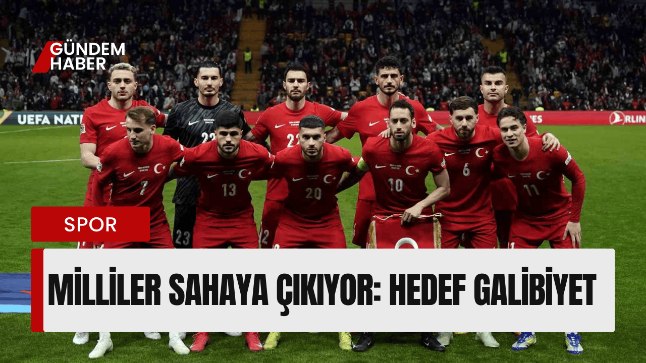 Milliler Sahaya Çıkıyor: Hedef Galibiyet