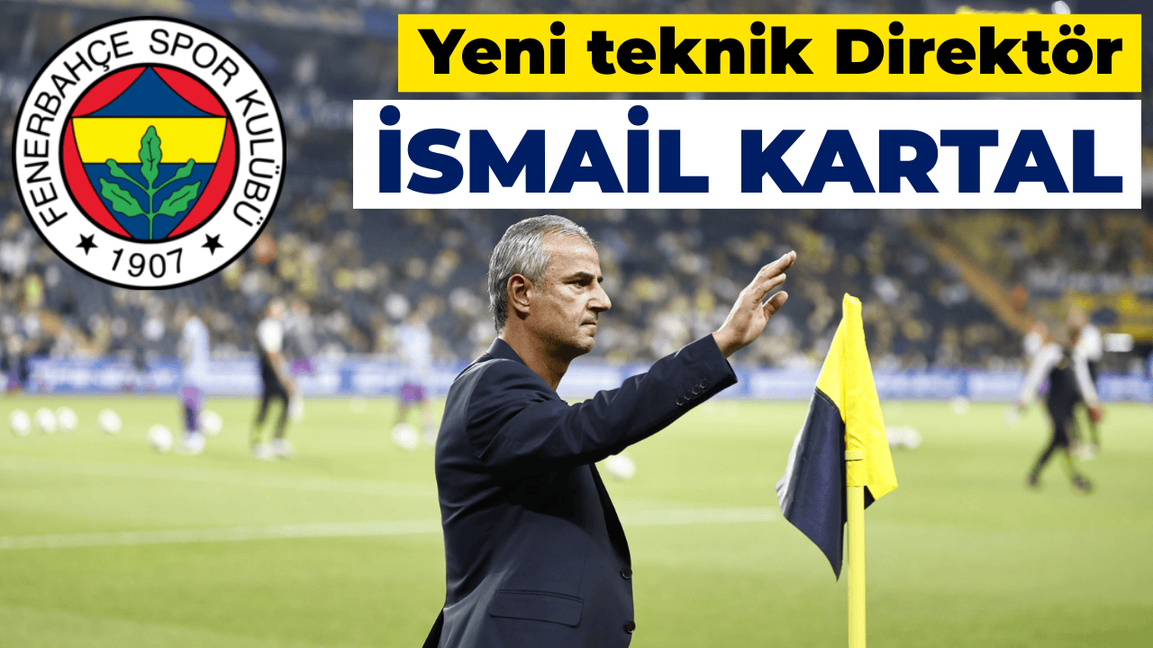 Fenerbahçe'nin Yeni Teknik Direktörü İsmail Kartal!