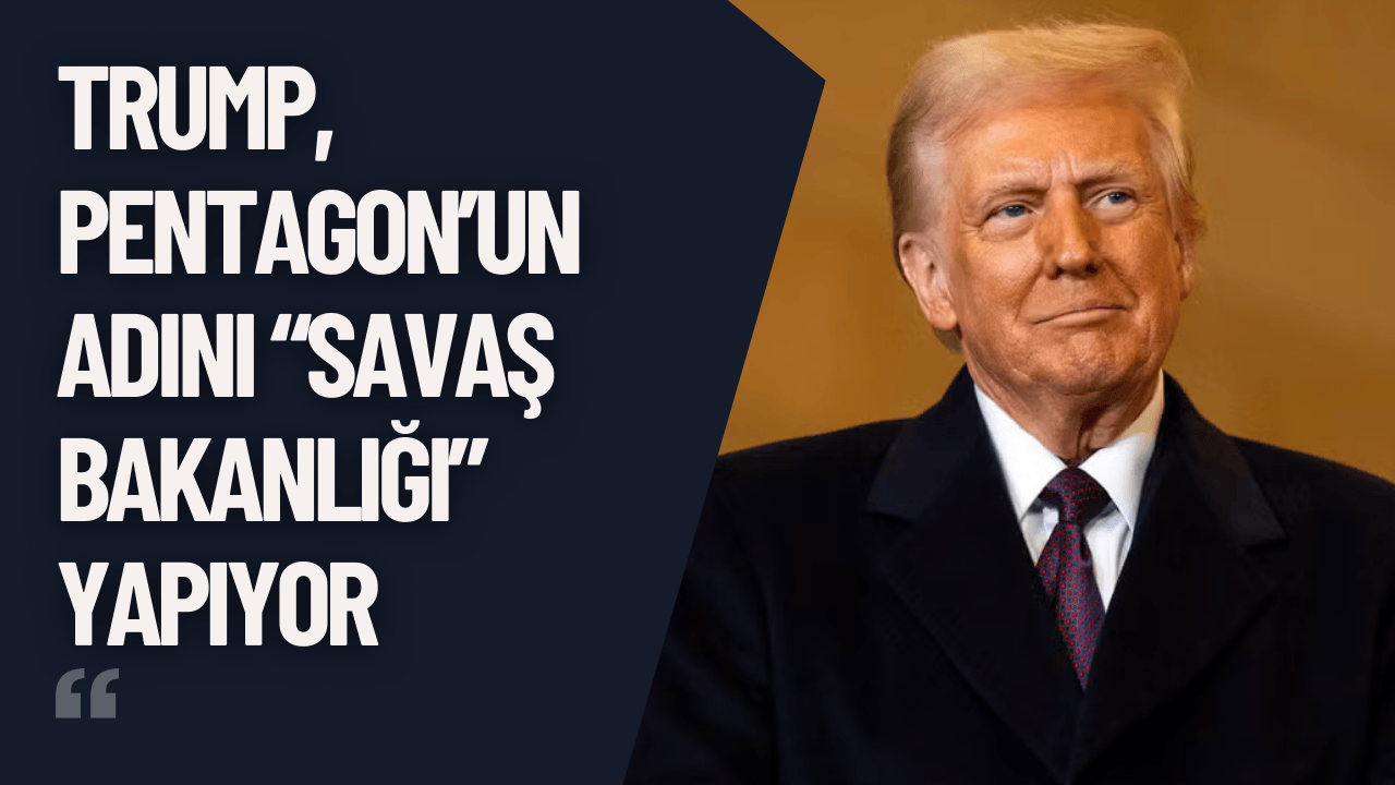 Trump, Pentagon’un Adını “Savaş Bakanlığı” Yapıyor