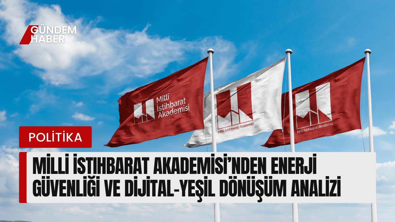 Enerji Güvenliği ve Dijital-Yeşil Dönüşüm Analizi